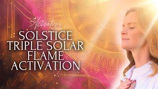 Triple Solar Flame | Solstice Activation