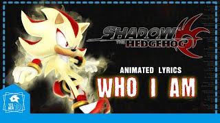 SHADOW THE HEDGEHOG "WHO I AM" ANIMATED LYRICS