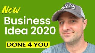 New Business Idea for 2020 (Done For You)