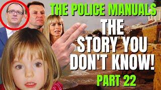 The Hidden Truth | The Police Manuals | The Story You Don't Know | Madeleine McCann | Part 22