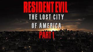 Resident Evil: The Lost City Of America Part 1