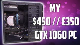 My Personal $450 i5 4460 // GTX 1060 Budget Gaming PC