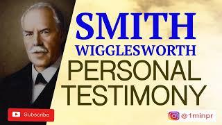 Smith Wigglesworth | His Personal Testimony