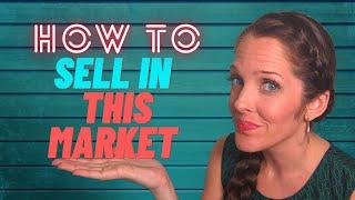 How to Sell Your Home in THIS Market - What People Are Missing!