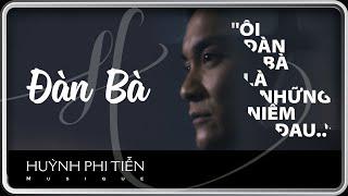 Đàn Bà [Song Ngọc] - Huỳnh Phi Tiễn (Official Music Video)