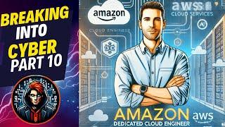 Breaking Into Cyber !!! Amazon Dedicated Cloud Engineer