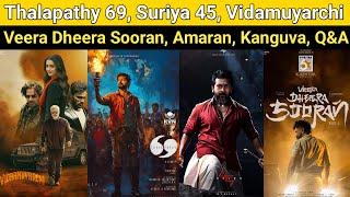 Thalapathy 69 | Suriya 45, Vidamuyarchi, Amaran, Lawrence 25, Veera Dheera Sooran, Kanguva