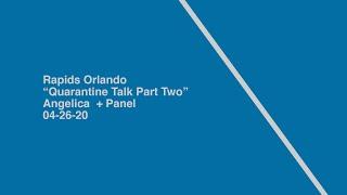 Rapids | Quarantine Talk pt2 | Angelica + Panel | 04-26-20