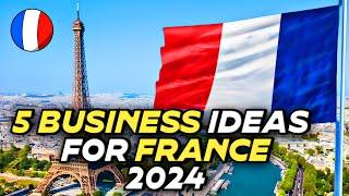  | 5 | Small Business Ideas | for France | 2024 | Profitable | Small Business Ideas | France