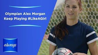 Always #LikeAGirl | Olympian Alex Morgan - Keep Playing #LikeAGirl