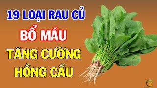 19 Loại Rau Củ BỔ MÁU TĂNG HỒNG CẦU, Cơ Thể Yếu Ớt Mệt Mỏi Bỗng Khỏe Như Voi