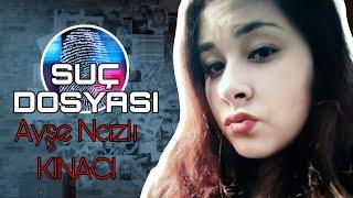 Suç Dosyası | Ayşe Nazlı KINACI | Kriminal