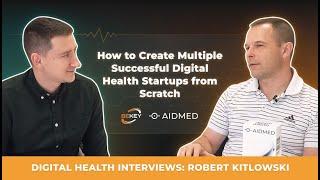 How to create digital health startups from scratch? Digital Health Interviews: Robert Kitlowski