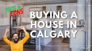 Is Buying a Calgary Home for Sale Right For You? [Pros and Cons]