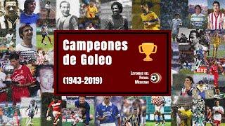 TODOS los CAMPEONES de GOLEO en MÉXICO (1943-2019)