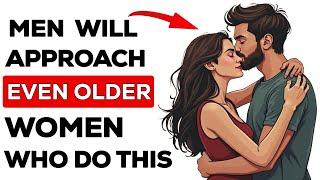 Men Will Approach Older Women Who Do These 6 Things | Relationship Advice