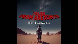 Don't Bank on It [Full Episode] | Tales from Arexon IX Episode 1