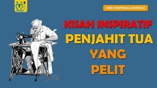 KISAH PENJAHIT KAYA YANG PELIT (CERITA INSPIRATIF TENTANG KEMANUSIAAN)