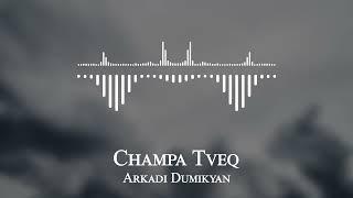 Arkadi Dumikyan - Champa Tveq