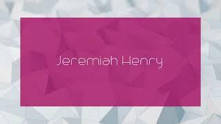 Jeremiah Henry - appearance