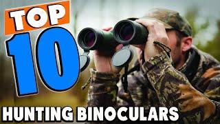 Top 10 Best Hunting Binoculars Review In 2024