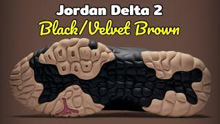 Jordan Delta 2 Black/Velvet Brown DETAILED LOOK and Release Update