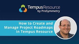 How to Create and Manage Project Roadmaps in Tempus Resource