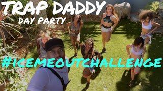 TRAP DADDY DAY PARTY | #icemeoutchallenge