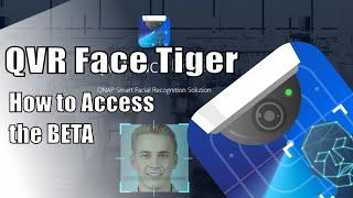 QNAP QVR Face Tiger - How to Install the Beta