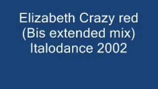 Elizabeth Crazy red (Bis extended mix) Italodance 2002.wmv