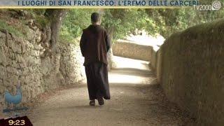 I luoghi di San Francesco: l'Eremo delle Carceri