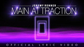 Jeremy Renner - "Main Attraction" Official Lyric Video