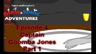 Mario and Sonic Adventures Chapter 4 Captain Goomba Jones part 1 (Revamped)