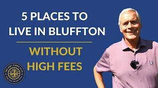 Five Places to Live in Bluffton SC | Without High Fees