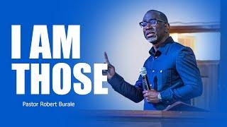 Pastor Robert Burale || I am those