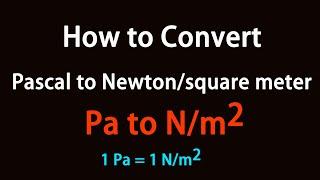 How to Convert Pascal to Newton/square meter?