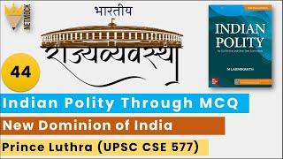 New Dominion of India | Indian Polity Through MCQ | Prince Luthra (AIR 577) | UPSC UPSSSC