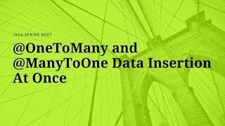 @OneToMany and @ManyToOne Data Insertion At Once