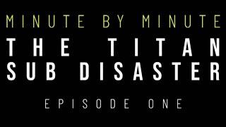 The last hours of the dive to the Titanic in "Minute by Minute: The Titan Sub Disaster" (Episode 1)