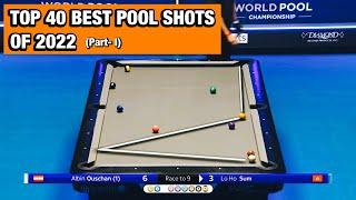 TOP 40 BEST POOL SHOTS OF 2022 | PART I | 2022 POOL EVENTS BEST SHOTS | EVER WONDERED