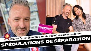 Olivier Gayat (Familles nombreuses) réagit sur sa séparation avec sa femme Soukdavone Gayat