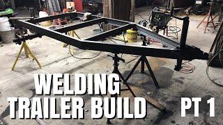 Welding Trailer Build Pt 1