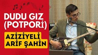 Aziziyeli Arif Şahin - Dudu Gız (Potpori)