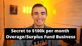 Secret to a $100k per month Surplus Fund/Overage Business