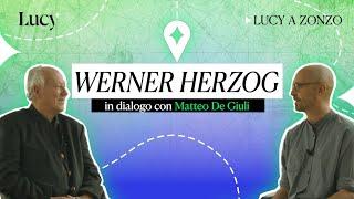 Cinema o letteratura? con Werner Herzog e Matteo De Giuli | Lucy a zonzo | Lucy - Sulla cultura