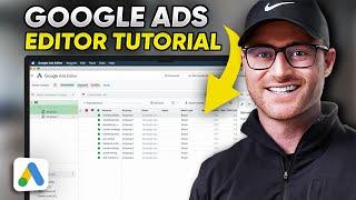 Google Ads Editor Tutorial for Beginners - [Step-by-Step]