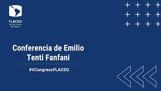 Conferencia de Emilio Tenti Fanfani. #VCongresoFLACSO