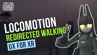 Mind-blowing VR locomotion, Redirected Walking / UX Best Practices for XR