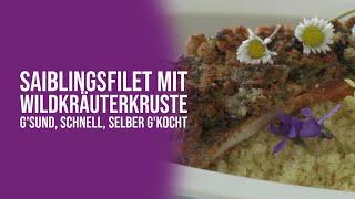 Saiblingsfilet mit Wildkräuterkruste - G'sund, schnell, selber g'kocht