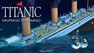 NAUFRÁGIO 3D DO TITANIC - TITANIC SINKING 3D